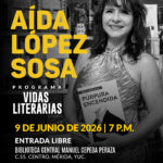 Vidas Literarias con Aída López Sosa.